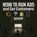 How To Run Ads & Get Customers