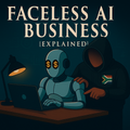 Faceless AI Business - [Explained]
