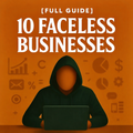 10 Faceless Businesses [Guide]